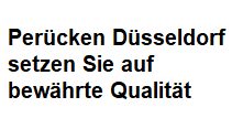 Perücken Düsseldorf setzen Sie auf bewährte Qualität