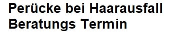Perücke bei Haarausfall - Beratung Termin
