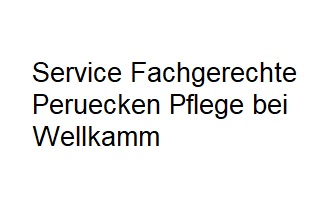 Service Fachgerechte Peruecken Pflege bei Wellkamm