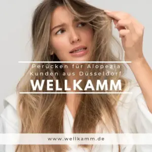 Perücken Alopezia Kunden Düsseldorf bei Wellkamm